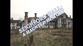 SEIGHFORD HALL: A HAUNTED HISTORY