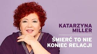 Katarzyna Miller - Śmierć to nie koniec relacji