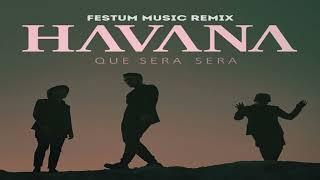 Havana - Que Sera, Sera (Festum Music Remix)