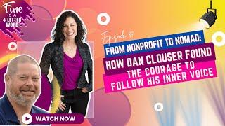 Episode 87: From Nonprofit to Nomad: How Dan Clouser Found the Courage to Follow His Inner Voice