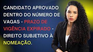 Direito à Nomeação para Aprovados Dentro do Número de Vagas Após Expiração do Prazo de Vigência.