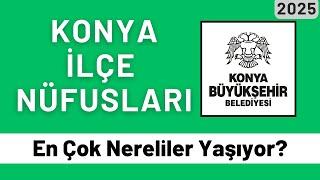 2025 Konya İlçe Nüfusları - Konya'da En Çok Nereliler Yaşıyor? - İlçelere Göre Ne Kadar Konyalı Var?