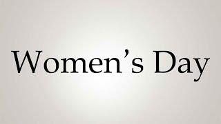 How to Pronounce ''Women's Day''