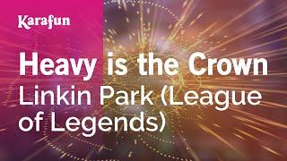 Heavy is the Crown - Linkin Park (League of Legends) | Karaoke Version | KaraFun