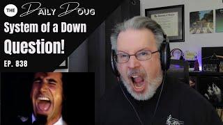 Classical Composer reacts to SYSTEM OF A DOWN: QUESTION! | The Daily Doug (Episode 838)