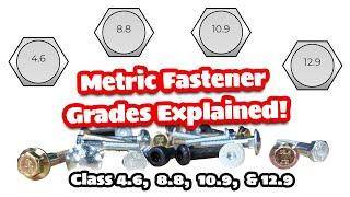 Metric Fastener Grades & Strengths Explained!! (Class 4.6, 8.8, 10.9, & 12.9)