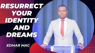 Resurrect Your Identity and Your Dream | Edmar Mac