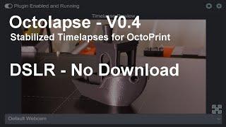 Octolapse V0.4.0 - DSLR - No Download