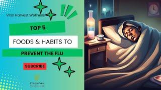 Top 5 Foods & Habits to Prevent the Flu!