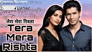 Tera Mera Rishta |Farukqu Records |Hindi urdu Song | stor song |#unfak |