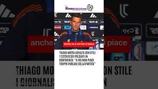 #ThiagoMotta asfalta i giornalisti presenti in conferenza: “A voi non piace parlare della partita”