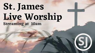 St. James Worship - Sunday April 13, 2025 - Palm Sunday