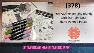 (378) Fun With Vellum and Stampin Blends with Stampin Up Hand Penned Petals