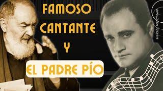 Famoso cantante y el Padre Pío