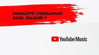 YouTube Müzik Masaüstü uygulaması nasıl eklenir | Windows için Youtube Müzik