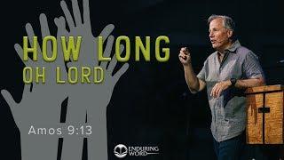 How Long, Oh Lord? - Amos 9