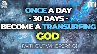 BECOME A TRANSURFING GOD IN 30 DAYS Reality Transquestioning Affirmation Series w/ Renee Garcia