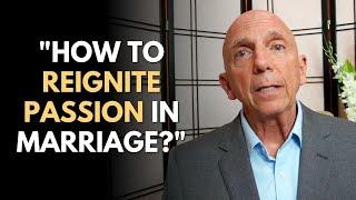 How To Reignite Passion In Marriage | Paul Friedman