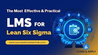 Successful Career Hub: Our Learning Management System | Lean Six Sigma
