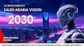 Breaking News: Saudi Arabia AI Vision 2030 and More | AI News - April 27th, 2024