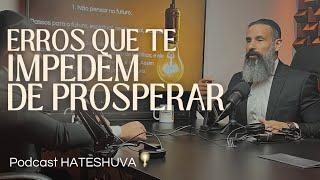 ERROS QUE TE IMPEDEM DE PROSPERAR | HATESHUVA #16