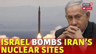 LIVE | Israel Vs Iran | Israel Iran War | Israel Bombs Iran’s Nuclear Sites | Israel War | N18G