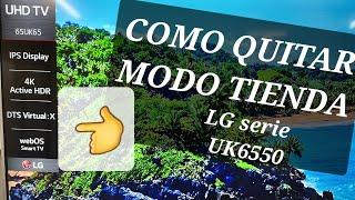 como quitar o sacar el modo tienda o publicidad del tv en smart tv LG serie UK6550