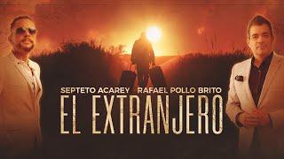 Septeto Acarey, Rafael Pollo Brito - El Extranjero (Video Oficial)