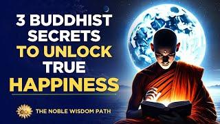 3 Buddhist Secrets to Unlock True Happiness (You'll Wish You Knew Sooner)