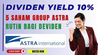 DIVIDEN YIELD 10 %  - DAFTAR 5 SAHAM TERBAIK GROUP ASTRA