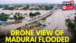 Madurai Floods LIVE | Chennai Floods 2024 LIVE | Heavy Rains Wreak Havoc In Madurai LIVE | N18L