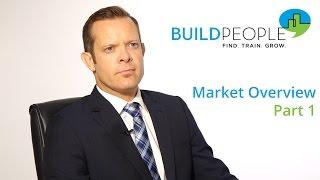 Build People - Market Overview: Part 1