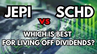 JEPI vs SCHD: Which is Best For Living Off Dividends?