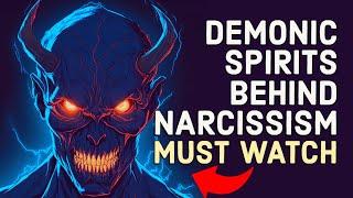 These Are 8 Demonic Spirits Behind Narcissism (Why Narcissists Can Become So Evil)