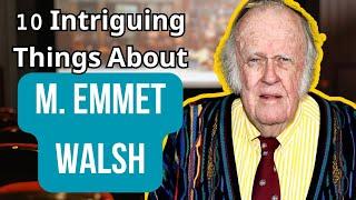 10 Astonishing Facts About M. Emmet Walsh