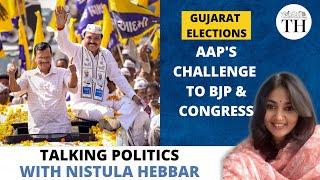 Gujarat elections | AAP's challenge to BJP & Congress | Talking Politics with Nistula Hebbar