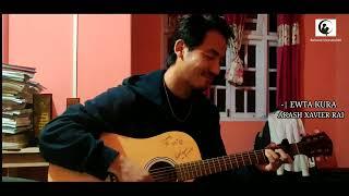 AKASH XAVIER RAI - EWTA KURA (ORIGINAL) ||