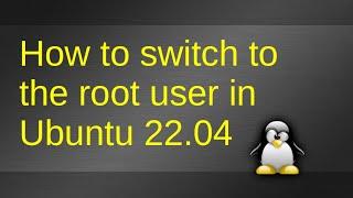 Switch To Root User In Ubuntu 22.04