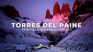 Fastpacking the O Circuit & W Trek in Torres Del Paine, Patagonia