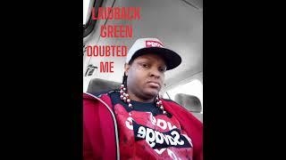 LAIDBACK GREEN- DOUBTED ME (REUPLOADED)