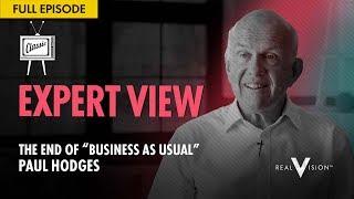 The End of "Business as Usual" (w/ Paul Hodges) | Expert View