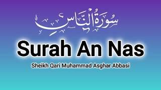 114 Surah An-Nas Sheikh Qari Muhammad Asghar Abbasi Recitation Surat Naas سورةالناس