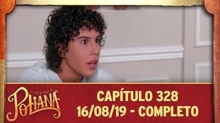 As Aventuras de Poliana | Capítulo 328 - 16/08/19, completo