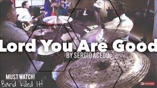 LORD YOU ARE GOOD // BAND KILLED IT // MUST WATCH