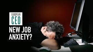 How to overcome new job anxiety | European CEO