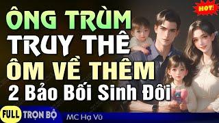 [Cực Đỉnh] Ông Trùm Truy Thê Ôm Về 2 Bảo Bối Sinh Đôi - Truyện Ngôn Tình Hay Đầy Cảm Xúc