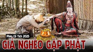 Phim Cổ Tích 2025 | GIẢ NGHÈO GẶP PHẬT | Phim Truyện Cổ Tích 2025 | Cổ Tích Việt Nam 2025 | Cổ Tích