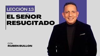 Rubén Bullón- Lección 13: El Señor Resucitado