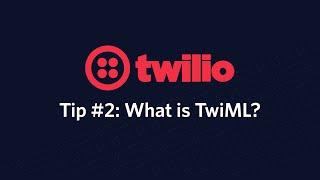 What is TwiML? - Twilio Tip #2