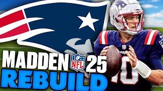 Drake Maye Patriots Rebuild! Madden 25 New England Patriots Franchise Rebuild